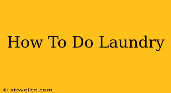 How To Do Laundry