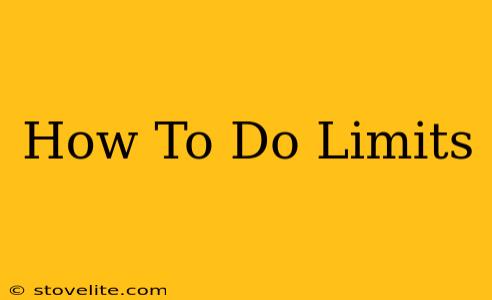 How To Do Limits