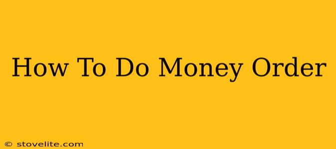 How To Do Money Order