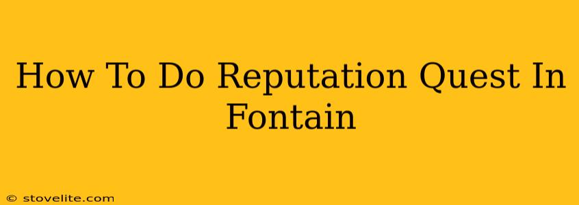 How To Do Reputation Quest In Fontain