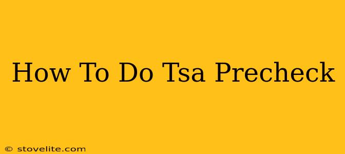 How To Do Tsa Precheck