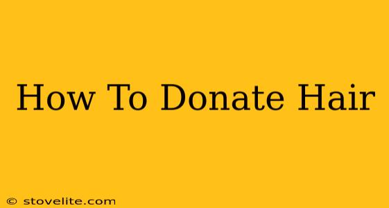 How To Donate Hair