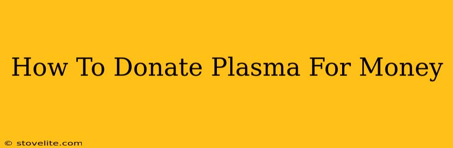 How To Donate Plasma For Money