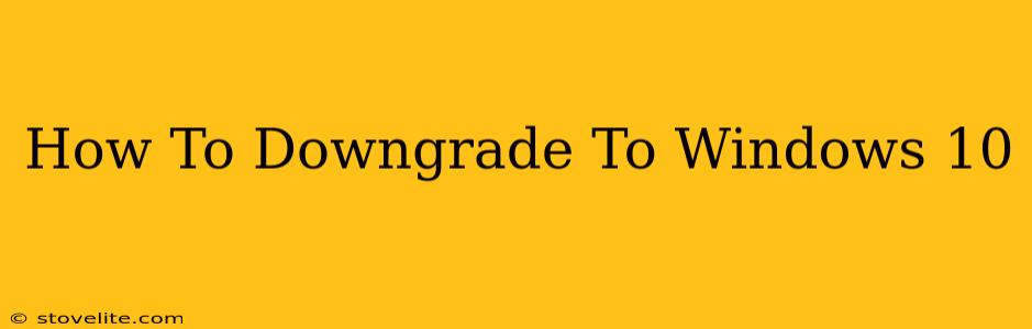 How To Downgrade To Windows 10