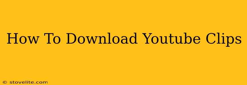 How To Download Youtube Clips