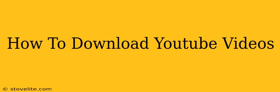 How To Download Youtube Videos