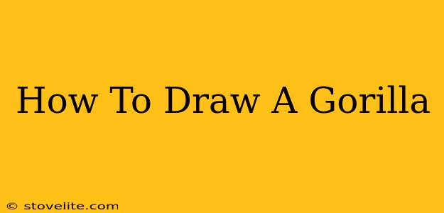 How To Draw A Gorilla