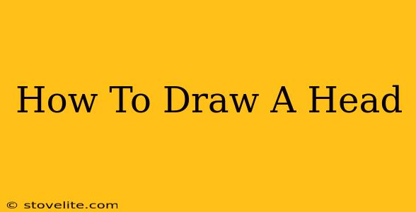 How To Draw A Head