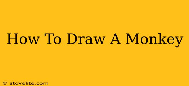 How To Draw A Monkey