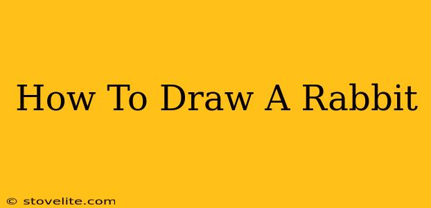 How To Draw A Rabbit