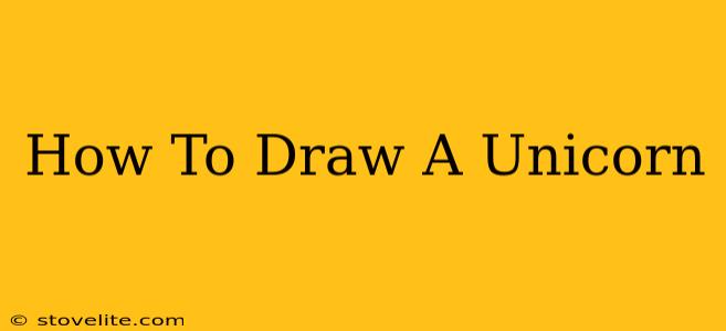 How To Draw A Unicorn