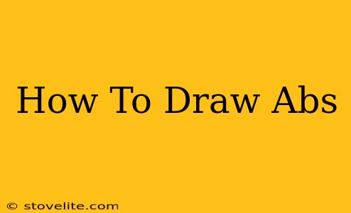 How To Draw Abs