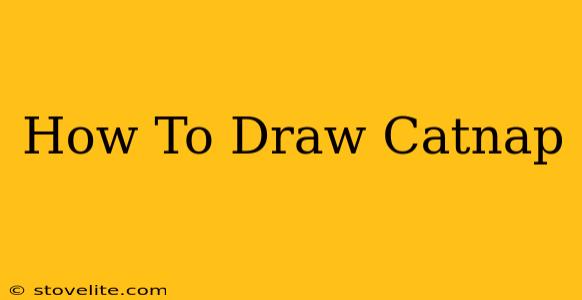 How To Draw Catnap