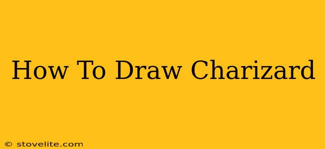 How To Draw Charizard