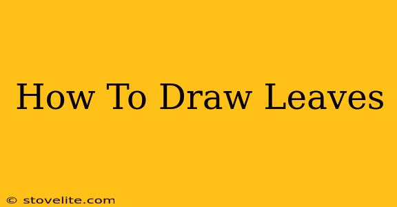 How To Draw Leaves