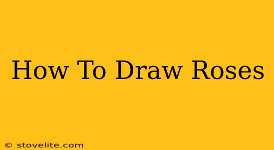 How To Draw Roses