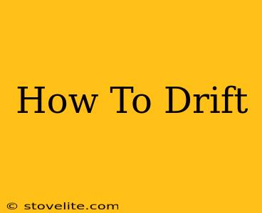 How To Drift