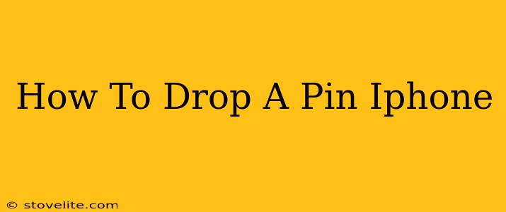 How To Drop A Pin Iphone