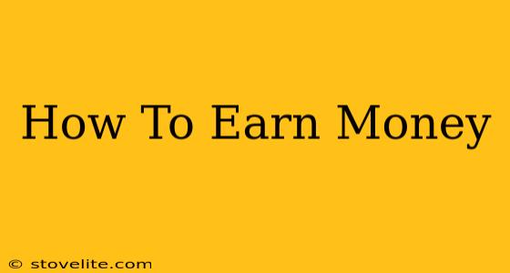 How To Earn Money