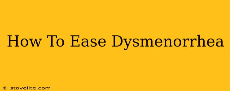 How To Ease Dysmenorrhea