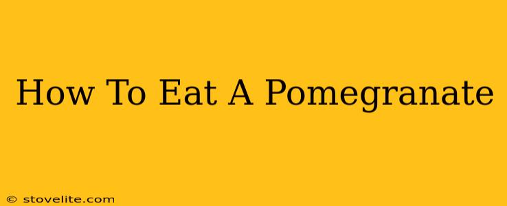 How To Eat A Pomegranate