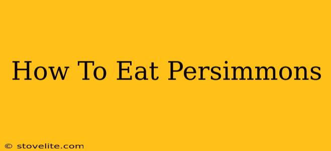 How To Eat Persimmons