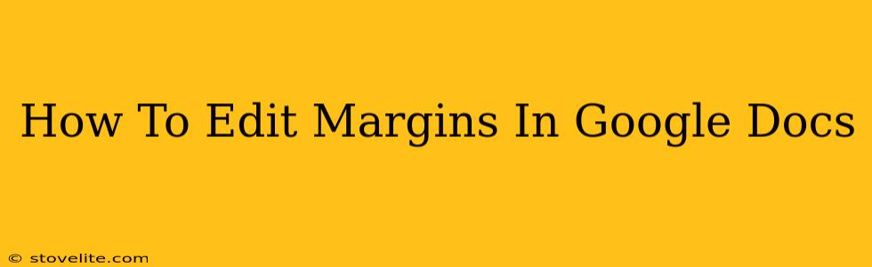 How To Edit Margins In Google Docs