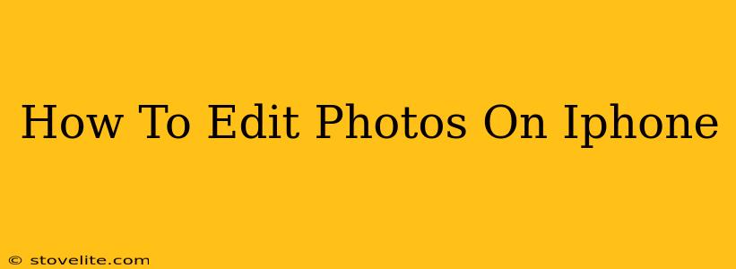 How To Edit Photos On Iphone