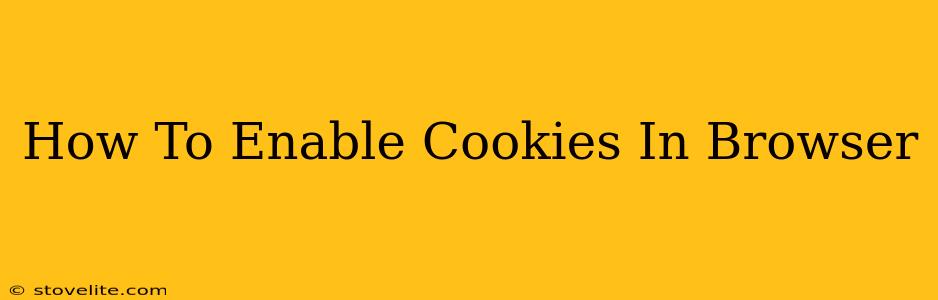 How To Enable Cookies In Browser