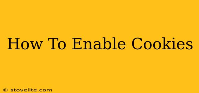 How To Enable Cookies