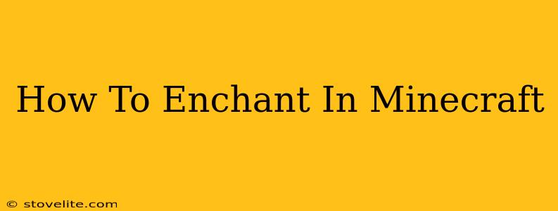 How To Enchant In Minecraft