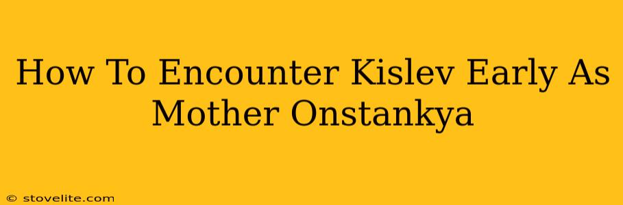 How To Encounter Kislev Early As Mother Onstankya