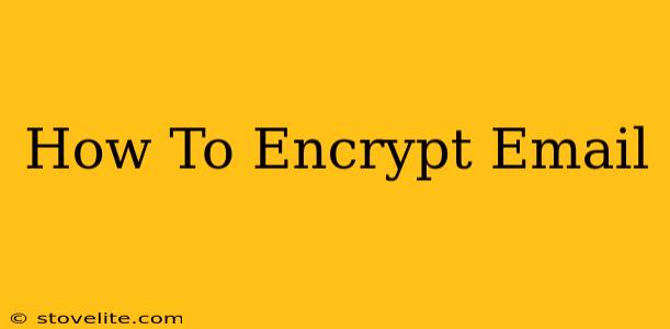 How To Encrypt Email