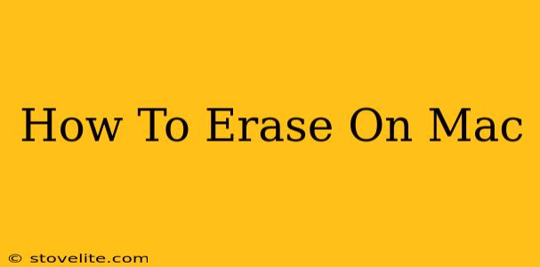 How To Erase On Mac