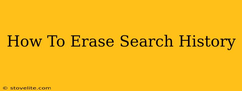 How To Erase Search History