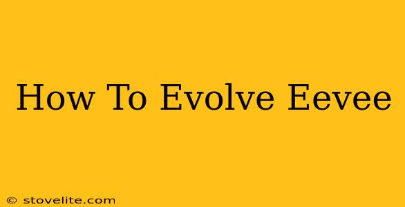 How To Evolve Eevee