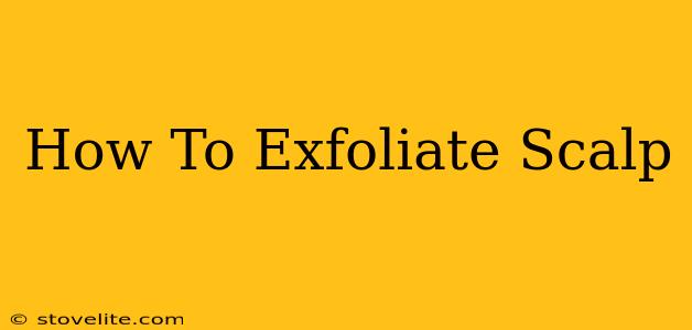 How To Exfoliate Scalp