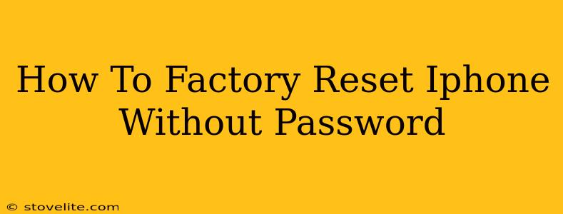 How To Factory Reset Iphone Without Password
