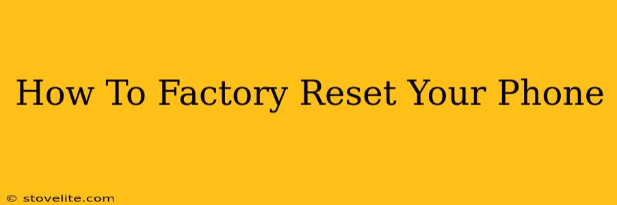 How To Factory Reset Your Phone