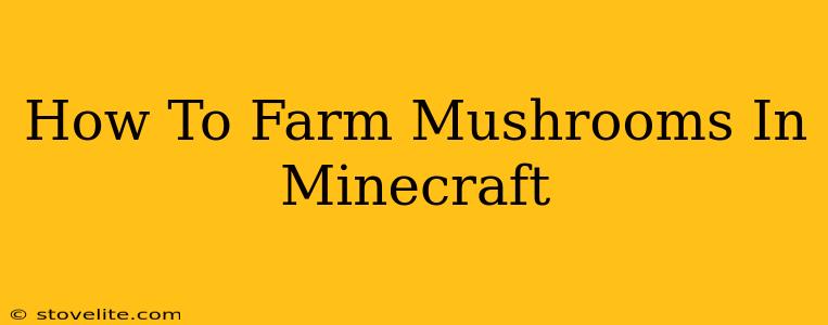 How To Farm Mushrooms In Minecraft