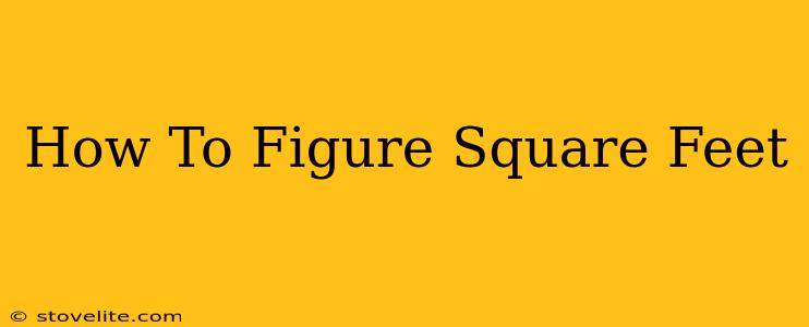 How To Figure Square Feet