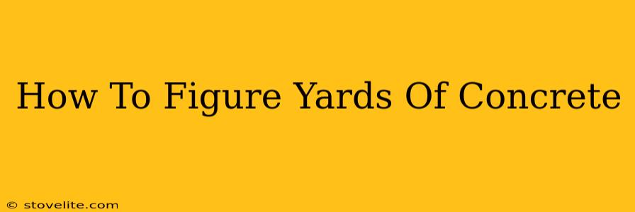 How To Figure Yards Of Concrete