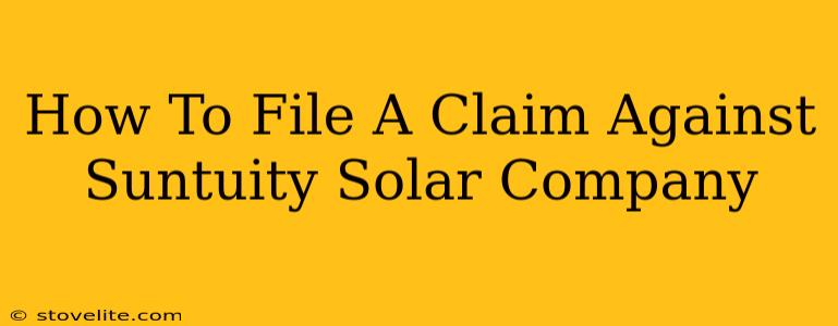 How To File A Claim Against Suntuity Solar Company