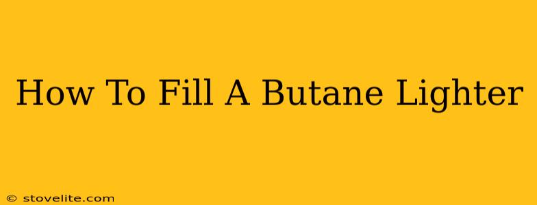 How To Fill A Butane Lighter