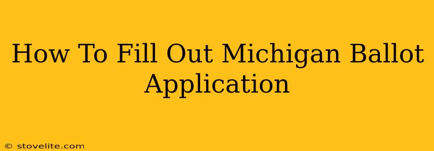 How To Fill Out Michigan Ballot Application