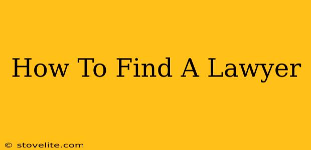 How To Find A Lawyer