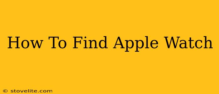 How To Find Apple Watch