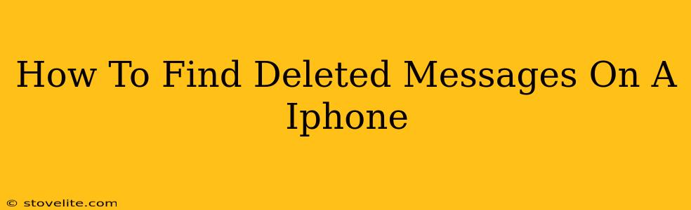 How To Find Deleted Messages On A Iphone