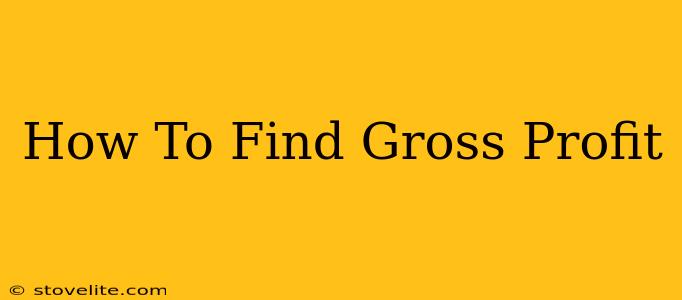 How To Find Gross Profit