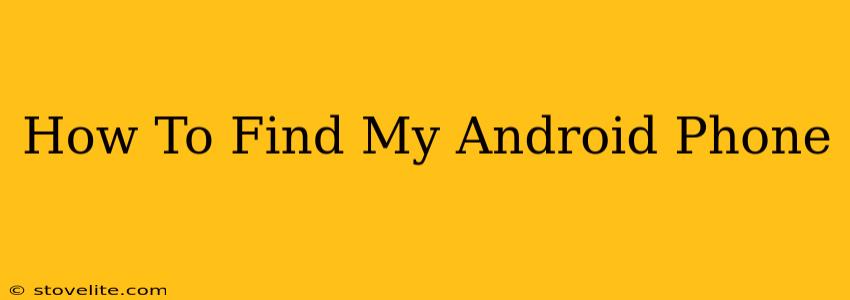 How To Find My Android Phone